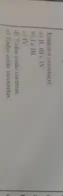 (io) correta (s)
a) II. Ill e TV.
b) I e III.
c) IV.
d) Todas estão corretas.
e) Todas estão incorretas.