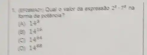 itrmat de pcterncia? (7) 14^(3) (8) 14^(76) (C) 14^(6t) (2) 14^(33)