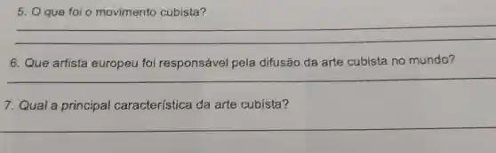 O que foi o movimento cubista? qquad qquad Que artista europeu foi responsável pela difusão da arte cubista no mundo? qquad Qual a principal característica da arte cubista? qquad