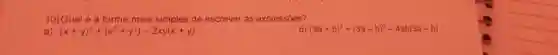 Qual é a forma mais simples de escrever as expressöes? a) (x+y)^(3)+(x^(3)+y^(3))-2xy(x+y) b) (3a+b)^(3)+(3a-b)^(3)-4ab(3a-b)
