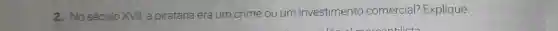 2. No século XVII, a pirataria era um crime ou um investimento comercial?Explique.