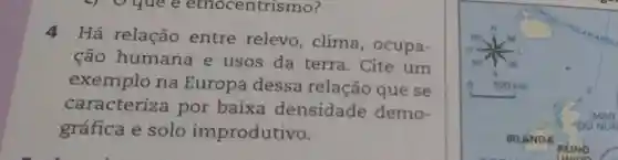 4 Há relação entre relevo, clima, ocupação humana e usos da terra. Cite um exemplo na Europa dessa relação que se caracteriza por baixa densidade demográfica e solo improdutivo.