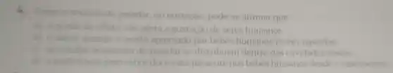 4.Sobre o sentido do paladar, ou gustação,pode-se afirmar que
a) a perda do olfato nào afeta a gustação de seres humanos.
b) osabor amango e muito apreciado por bebes humanos recém-nascidos.
c) as celulas sensoriais do paladar se distribuem dentro das cavidades nasais.
d) apreferencia pelosabor doce está presente nos bebes humanos desdeo nascimento