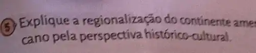 Explique a regionalização do continente ame
cano pela perspectiva histórico-cultural.