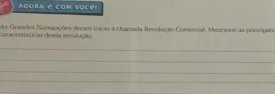 As Grandes Navegaçōes deram início à chamada Revolução Comercial Mencione as principais
caracteristicas dessa revolução.
__