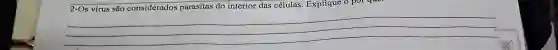 do interior das células . Explique
__