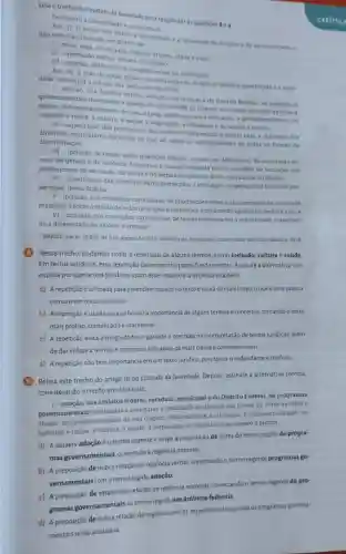 Leia o trecho do Estatutoda]uventude para responder as questōes 8 e9.
Do Direito a Diversidade o a
Art. 17. 0 jovem tem direito a diversidade o a igualdade de direitos e de oportunidades e nào sera discriminado por motivo de
I-etnia, race cor da pele, cultura origem, idade e nexo.
H-orientação sexual idioma ou religiao:
III-opiniáo, deficiência e condição social ou económica.
Art. 18. A acao do poder publico na efetivação do direito do lovem a diversidade o a igual.
dade contempla a adoção das seguintes medidan
I-adoção, nos Ambitos rederal, estadual, municipal edo Distrito Pederal, de programas
governamentais a assegurar a igualdade de direitos aos jovens de todas as racan
ndependentemente de sua origem, relativamente a educação, a profinsionalização ao
trabalho e renda, a cultura, a saude, h segurança, a cidadania e ao acesso a justica:
II-capacitação dos professores dos ensinos fundamental e medio para a aplicacio das
diretrizes curriculares nacionais no que se refere ao enfrentamento de todas as formas de
discriminação;
III - inclusão de temas sobre questoes etnicas, raciais, de deficiência, de orientação ne-
xual, de gènero e de violência domestica e sexual praticada contra a mulher na formação dos
profissionais de educação de saude ede seguranca pública e dos operadores do direito;
IV-observància das diretrizes curriculares para a educação indigena como forma de pre-
V-inclusão, nos conteudos curriculares, de informaçōes sobre a discriminação na sociedade
brasileira e sobre o direito de todos os grupos e individuos a tratamento igualitário peranto a lei; e
VI-inclusão, nos conteudos curriculares, de temas relacionados a sexualidade, respeitan-
do a diversidade de valores e crencas.
BRASIL. Lein"12.852, de 5 de agosto de 2013. Estatuto da Juventude Diário Oficial da Unido Brasilia, 2013
B Nesse trecho podemos notar a repetição de alguns termos, como inclusão, cultura e saúde
Em textos juridicos, essa repetição desempenha papel fundamental. Assinale a alternativa que
explica por que textos juridicos usam esse recurso e a importância dele.
a) A repetiçãoé utilizada para preencher espaço no texto e torná-lo mais longo oqueéuma prática
comum em textos juridicos
b) A repetiçãoé usada para enfatizara importância de alguns termos e conceitos, tornando o texto
mais prolixo, complicado e inacessivel.
c) A repetição evita ambiguidades e garante a precisão na interpretação de textos juridicos, além
de darênfase a termos e conceitos, tornando-os mais claros e compreensiveis.
d) A repetição não tem importância em um texto jurídico, pois torna-redundante e confuso
Releia este trecho do artigo 18 do Estatuto da Juventude. Depois assinale a alternativa correta.
considerando o trecho em destaque.
I-adoção, nos âmbitos federal, estadual municipal e do Distrito Federal, de programas
governamentais destinados a assegurar a igualdade de direitos aos jovens de todas as racas e
etnias independentemente de sua origem, relativamente a educação, a profissionalização, ao
trabalho e renda, a cultura, a saude, a segurança, a cidadania e ao acesso a justica.
a) A palavra adoção é o termo regente e exige a preposição de antes do termo regido de progra-
mas governamentais ocorrendo a regência nominal.
b) A preposição de indica relação de regência verbal, conectando o termo regente programas go-
vernamentais com o termo regido adoção.
c) A preposição de estabelece relação de regência nominal conectando o termo regente de pro-
âmbitos federais
CAPITUL