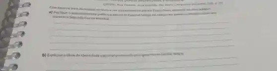 nào com sua postura anticomunista e andjudalca.
CASTRO, Ruy. Carmen uma biografia. São Paulo Companhia das Letras 2005. p. 250.
Com base na letra da música, no texto e nos conhecimentos sobre o Estado Novo responda aos itens a seguir.
a) Explique o posicionamento politico e militar do Coverno Vargas em relação aos governos alemão e americano
durante a Guerra Mundial.
__
b)
__