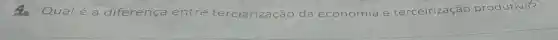 Qual é a diferença entre terciarização da economia e terceirização produtiva?