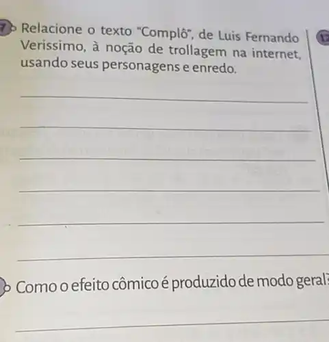 Relacione o texto "Complô", de Luis Fernando
Verissimo, à noção de trollagem na internet,
usando seus personagens e enredo.
__
Comooefeito cômico é produzido de modo geral