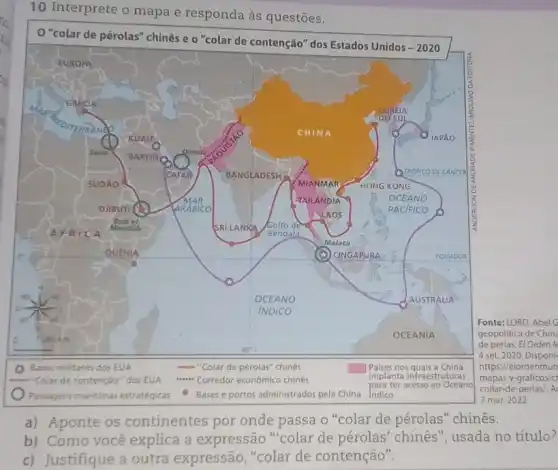 10 Interprete o mapa e responda às questões.
de
a) Aponte os continentes por onde passa o "colar de pérolas" chinês.
b) Como você explica a expressão "colar de pérolas ' chinês", usada no título?
c) Justifique a outra expressão, "colar de contenção".