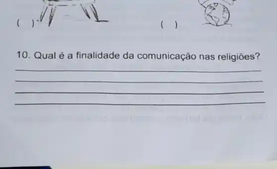 ()
()
10. Qual é a finalidade da comunicação nas religiōes?
__