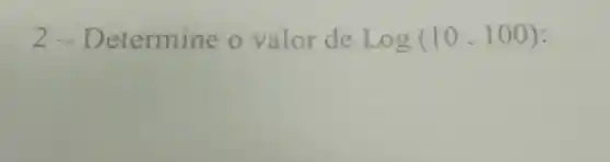 2 Determine o valor de log(10cdot 100)