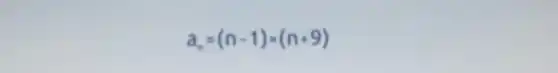 a_(n)=(n-1)times (n+9)