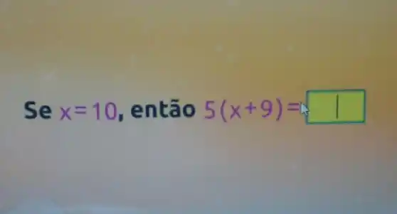 Se x=10 então 5(x+9)=1