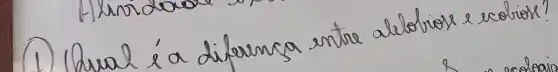 (1) Qual é a diferenca entre alebrios e ecobios?