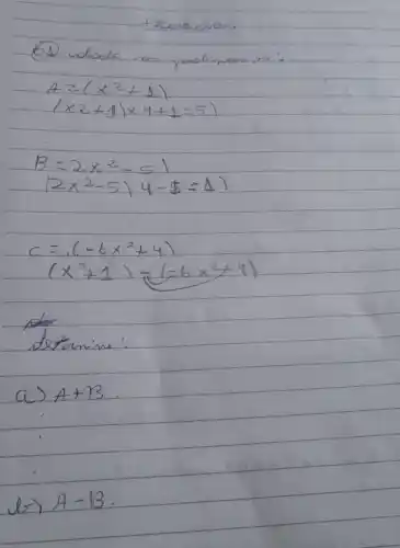 (1) whode
A=(x^2+4)
(times 2+3)times 4+6=5)
B=2times 2=51
(2times 2-5)y-5=Delta )
c=(-6x^2+4)
(x^2+y)=(-6x^2+4)
A+13
A-13