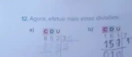 12. Agora, efetue mais estas divisóes.
a)
852
b)
164'1