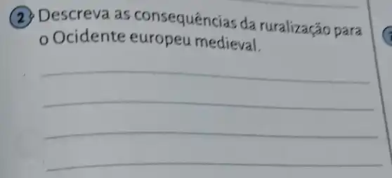 2 Descreva as consequer cias da ruralizaçã para
Ocidente europeu medieval.
__