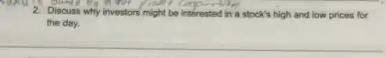 2. Discuss why investors might be interested in a stock's high and low prices for
the day.
__