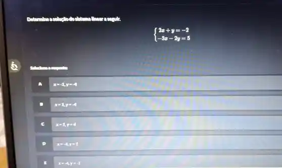 ) 2x+y=-2 -3x-2y=5 
.
x=-1y=-4
x=1y=-4
e
x=1,y=4
(1)
x=-4,y=1
x=-4,y=-1