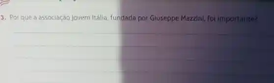 3. Por que a associação Jovem Itália fundada por Giuseppe Mazzini, foi importante?