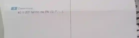 3
Determine:
a) o 20^circ  termo da PA(2,7,ldots )