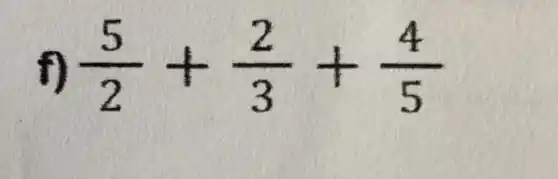 (5)/(2)+(2)/(3)+(4)/(5)