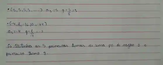 (5,5,5,5,ldots ) a_(5)=5 0=(5)/(5)=8
(-4,8,-8,30,-64)
a_(8)=-4 0=8:-2
da uma p6 da nagro
paimaino tranme 3.