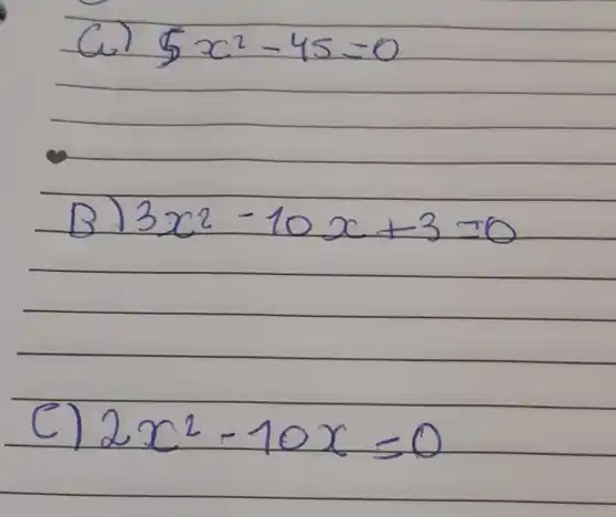 5x^2-45=0
3x2-10x+300
2x2-10x=0