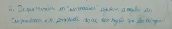 6. De que manira os "us voadous" ajudam a regular as Temperaturas e a umidade do ar man regiães que eles atingem?