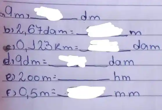 am
0.32812... =100m
e 9dm=dam
() 0.5m=2mm