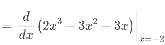 =(d)/(dx)(2x^3-3x^2-3x)vert _(x=-2)