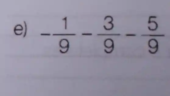 e) -(1)/(9)-(3)/(9)-(5)/(9)