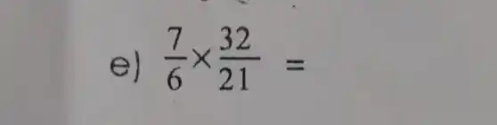 el (7)/(6)times (32)/(21)=