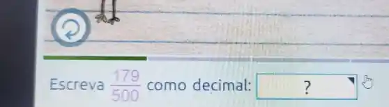 Escreva (179)/(500) como decimal: square  ?