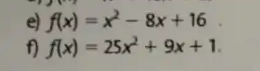 f(x)=x^2-8x+16
f(x)=25x^2+9x+1