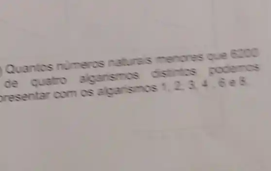 Quantos numeros naturais menores
de quatro algarismos distintos
resentar com os algarismos
1,2,3,4,6 e C.