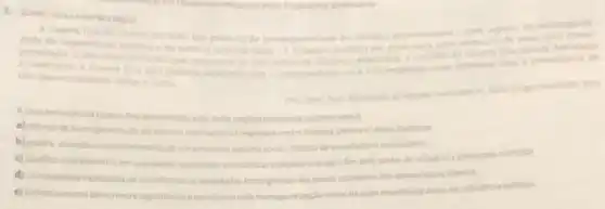 Querra Fria for, acition de de unio dade dis organisagao interne c da heterogeneidade repertin da heterogenes.
Oresultado disto fo destinado
a continuar a Guert a converginca mas somente con a prevalencis de
uni destes istatemas sobine o outro
Acaracterisacioda Cuerra Fin apresentada pelo texto implica interpreta-la como um(a)
a) esforgo de homogeneizacio dosistemis internacional negoriadoientre Estados Unidos e Unido Sowitica
b) guerra visandio estabeleciments de um renovado sistema social hibrido de socialismo ecapitalismo
c) conflite intersistemico em que paises capitalistase socialistar competinam ate oftim pelo poder de influencia em escala mundial
d) compromisso capitalista de transformar as sociedades homogenesis dospaises socialistas em democracias liberais
e) enfrentamento belico entre capitalismo esocialismo pela homogeneizacio social desuals respectivas areas de influencia politica.