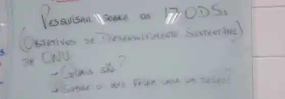 Resavisan 115081E os 17701 mathrm(Ss) 
(OBIETIVOS DE DESENVOLVIMENTO SUSTENTÁVEL) DA ONU.
- Quais são?
- Sosne o que falam casa um peles?