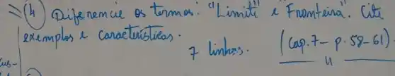 Rightarrow(4) Difenencia os termos. "Limite e Fronteira. Cita exemplos e característias.
7 linhos: ((operatorname(Cop).7-p.58-61))/(u)