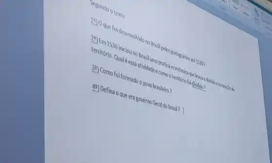 Segundo o texto
desenvolvido no Brasil belos portugueses até 15302
território. Qual 6.055 atividade e come
a. Some foi formado opovo brasileiro?
40) Defina o que era governo Geral do Brasil?