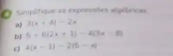 Simplifique as expressóes algebricas.
a) 3(x+4)-2x
b) 5+6(2x+1)-4(3x-8)
c) 4(x-1)-2(5-x)