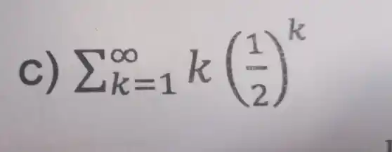 sum _(k=1)^infty k((1)/(2))^k
k(3)