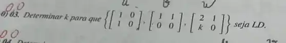 0) 03. Determinark para que  1 & 0 1 & 0 seja L D .