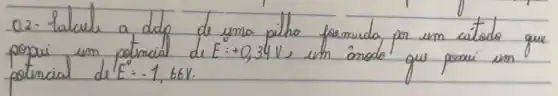 02. Lalcule a ddp de una pilho foamuda por um catodo que porqui um potencial de E^circ=-1,66 mathrm(~V) .