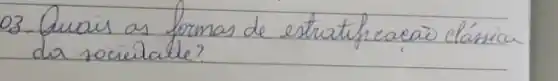 03. Quais as formas de estrutheacais clásica da socielable?