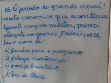 05. Openieder de grande creaci
mante economics que acenteceu
dynamic onegime militan mina
palmente we gevenno
you name de:
a)Mancha
co
c)