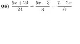 08) (5x+24)/(24)-(5x-3)/(8)=(7-2x)/(6)