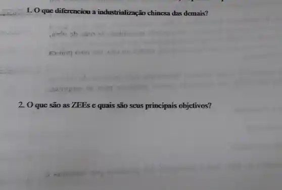 1. 0 que diferenciou a industrialização chinesa das demais?
2. 0 que são as ZEEs e quais são seus principais objetivos?